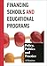 Financing Schools and Educational Programs: Policy, Practice, And Politics