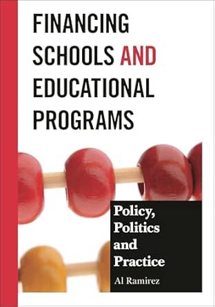 Financing Schools and Educational Programs: Policy, Practice, and Politics book cover