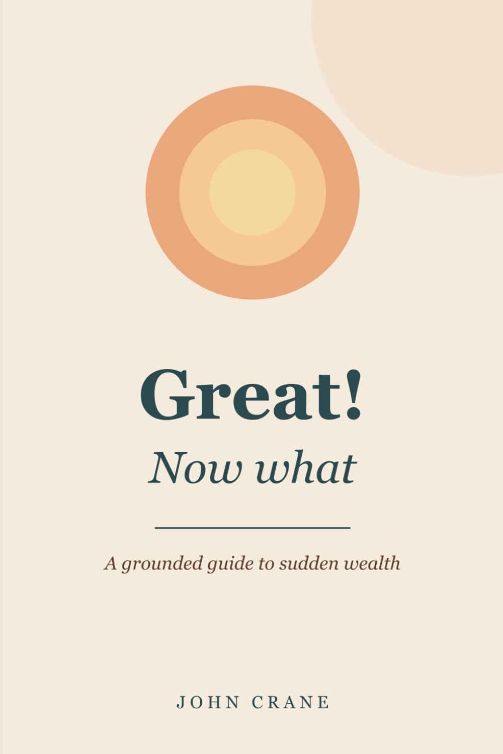 Great! Now What: A Grounded Guide to Sudden Wealth