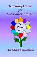 Teaching Guide for The Power Flower 1508753717 Book Cover