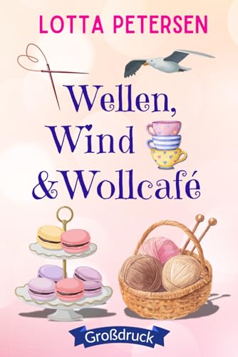 Wellen, Wind & Wollcafé: Großdruck Ausgabe (Liebesromane in Großdruck)