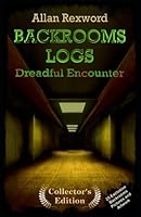 Backrooms Logs: Dreadful Encounter: A real Backrooms adventure novel incl. exclusive artwork (Backrooms Logs: Scary novels incl. exclusive artwork) B0BQY73HLS Book Cover