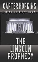 The Lincoln Prophecy (A Michael Riley Novel) 1533085609 Book Cover