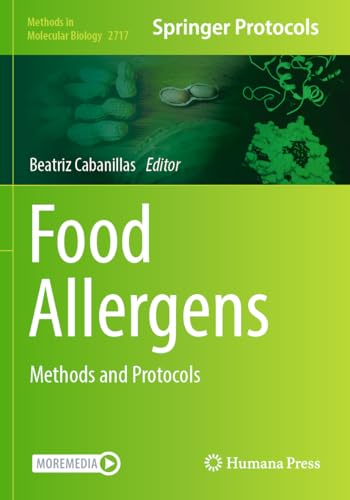 Food Allergens: Methods And Protocols: 2717 (Methods In Molecular Biology, 2717)