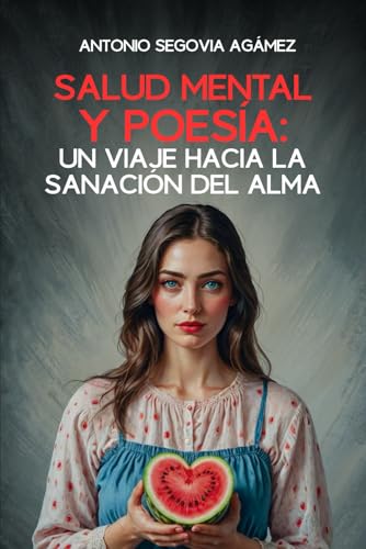 Salud Mental y Poesía: Un Viaje hacia la Sanación del Alma (Spanish Edition)