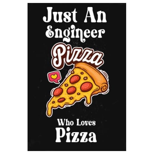 Just An Engineer Who Loves Pizza: A Cute Blank Lined Notebook Gifts for Engineers who Love Pizza. Funny Engineer Notebook Graduation gift