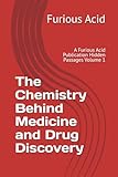 The Chemistry Behind Medicine and Drug Discovery: A Furious Acid Publication Hidden Passages Volume 1