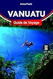 VANUATU Guide de voyage 2026: Explorez le Vanuatu comme un habitant avec des...