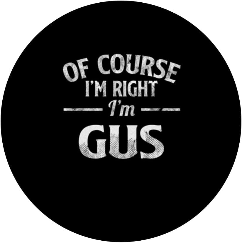 Funny Name Gus Of Course I'M Right I'M Gus PopSockets Standard PopGrip image 3