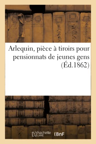 Arlequin, Pièce À Tiroirs Pour Pensionnats de Jeunes Gens (Arts) (French Edition)