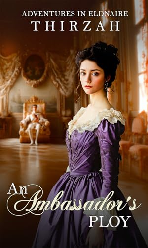An Ambassador's Ploy (Adventures in Eldnaire Book 3)