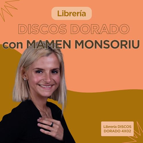 MOLA LEER cosas contrarias a lo que HAR&Iacute;AMOS | con Mamen Monsoriu | Librer&iacute;a Discos Dorado | 4x02
