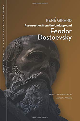 Resurrection from the Underground: Feodor Dostoevsky
