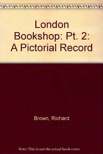 London Bookshop: Pt. 2: A Pictorial Record (London Bookshop: A Pictorial Record)