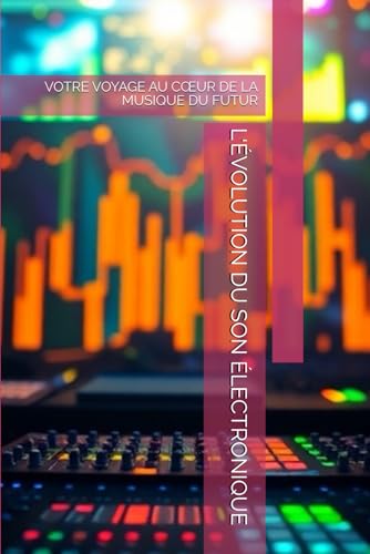 Photo de L'ÉVOLUTION DU SON ÉLECTRONIQUE: VOTRE VOYAGE AU CŒUR DE LA MUSIQUE DU FUTUR