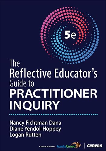 The Reflective Educator′s Guide to Practitioner Inquiry