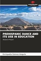 Prehispanic Dance and Its Use in Education 6208874068 Book Cover