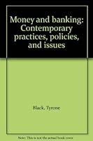 Money and banking: Contemporary practices, policies, and issues 025603253X Book Cover