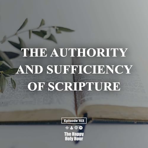 103: The Authority & Sufficiency of Scripture