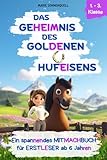 Das Geheimnis des goldenen Hufeisens: Ein spannendes Mitmachbuch für Erstleser ab 6 Jahren