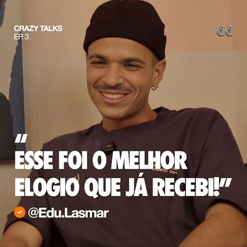 Criatividade na pr&aacute;tica: como Edu Lasmar transforma viv&ecirc;ncia em produto | Crazy Talk Ep. 03