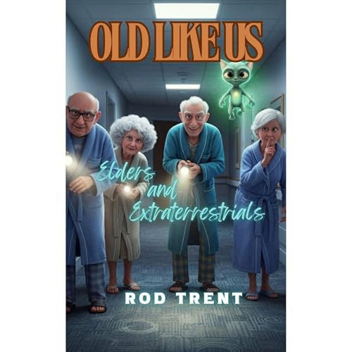 Old Like Us: Elders and Extraterrestrials Audiolibro Por Rod Trent arte de portada