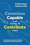 development deutsch englisch  Conscious, Capable, and Ready to Contribute: A Fable: How Employee Development Can Become the Highest Form of Social Contribution (English Edition)