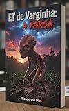 varginha alien  ET de VARGINHA a FARSA (Portuguese Edition)