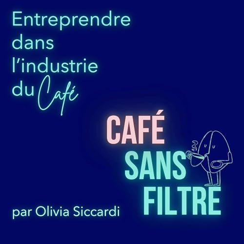 Café Sans Filtre Podcast Por Olivia Siccardi arte de portada