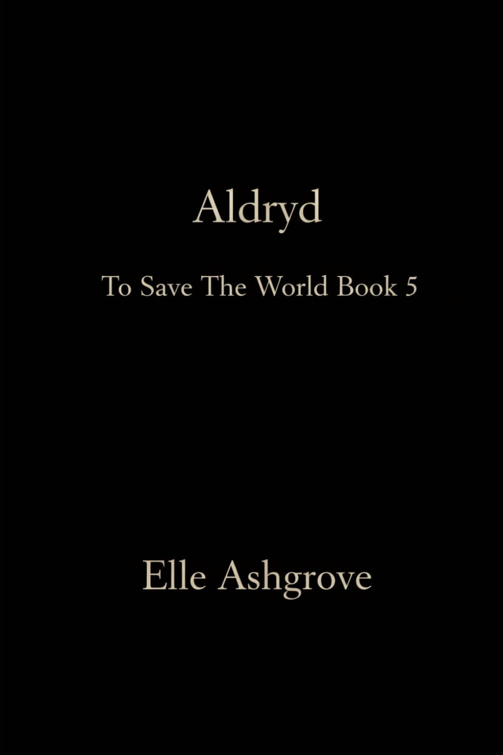 Aldryd: To Save The World book 5