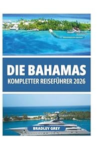DIE BAHAMAS KOMPLETTER REISEFÜHRER 2026