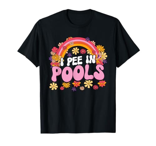 I Pee in Pools Funny Graphic T-Shirt