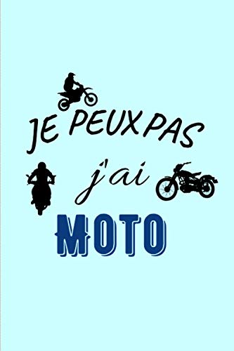 Je peux pas j’ai Moto: Journal / Carnet de notes de 100 pages lignées / Original pour offrir à un amateur de Moto / Hobby Sport Musique / Cadeau Noël ... / Famille Amis / Format moyen : 15,24 x 22,86