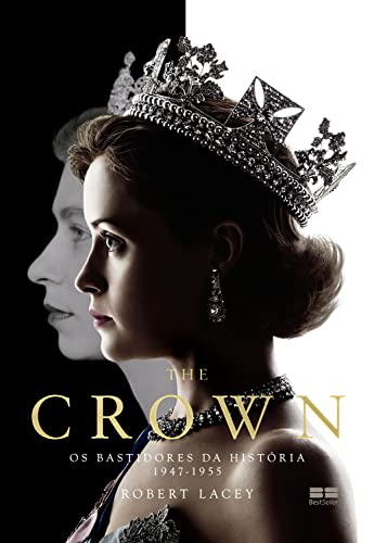 The Crown: Os bastidores da História (1947-1955) (Portuguese Edition)