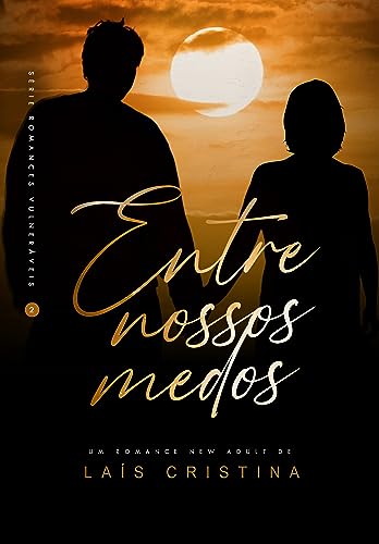 Entre nossos medos (Amores Vulneráveis Livro 2)