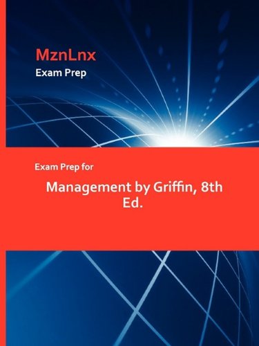 Exam Prep for Management by Griffin, 8th Ed.