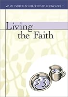 Living the Faith (What Every Teacher Needs to Know)[Package of 10] 0881773654 Book Cover
