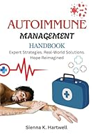 AUTOIMMUNE MANAGEMENT HANDBOOK: Expert Strategies. Real-World Solutions. Hope Reimagined B0F5WSMLPL Book Cover