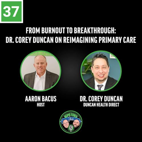 From Burnout to Breakthrough: Dr. Corey Duncan on Reimagining Primary Care