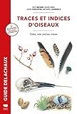 Traces et indices d'oiseaux: Pistes, nids, plumes, crânes