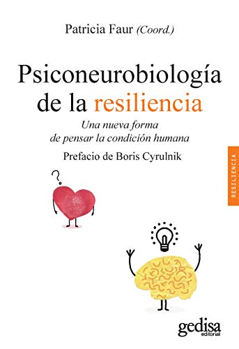 Psiconeurobiología de la resiliencia: Una nueva forma de pensar la condición humana (Psicología /