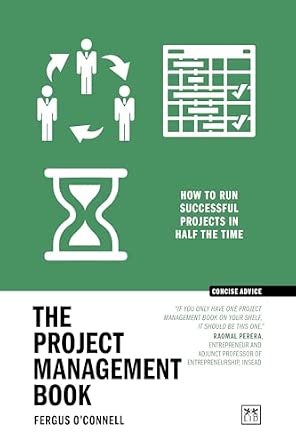 The Project Management Book: 50 ways to run successful projects in half ...
