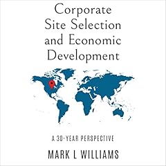 Corporate Site Selection and Economic Development Audiolibro Por Mark L. Williams arte de portada