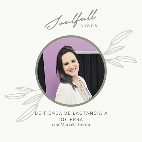 166 - De tienda de lactancia a Doterra con Marcela Cer&oacute;n