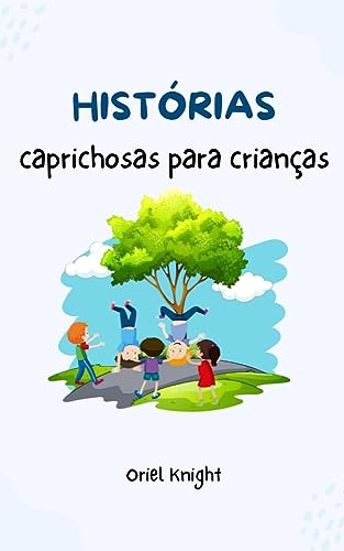 Histórias caprichosas para crianças | 10 histórias - KNIGHT, ORIEL