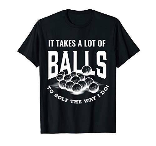 Funny Golf Shirt It Takes Balls Puns Gift Idea for Golfers T-Shirt