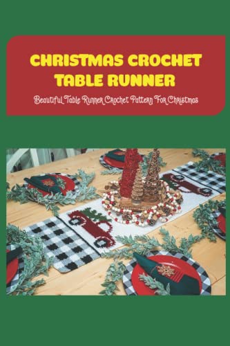 Christmas Crochet Table Runner: Beautiful Table Runner Crochet Pattern For Christmas: Colorful Crochet Christmas Table Runners