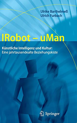 Preisvergleich Produktbild IRobot - uMan: Künstliche Intelligenz und Kultur: Eine jahrtausendealte Beziehungskiste