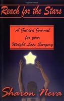 Reach for the Stars: A Guided Journal for your Weight Loss Surgery 0976408805 Book Cover