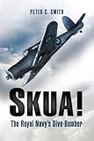 SKUA!: The Royal Navy's Dive-Bomber